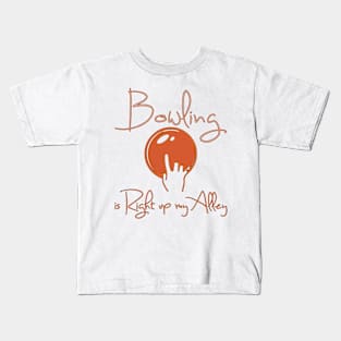 Bowling is Right up my Alley Kids T-Shirt